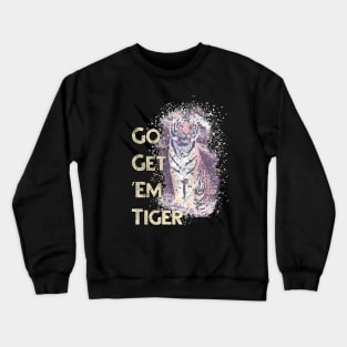 Go Get 'Em Tiger Crewneck Sweatshirt